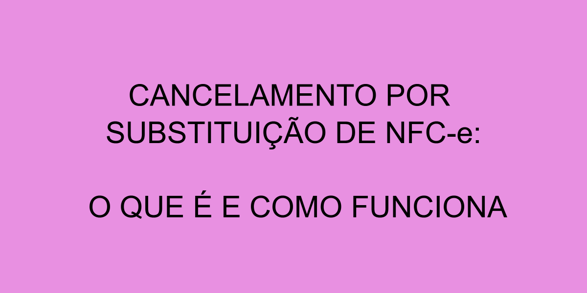 cancelamento-por-substituição-nfce